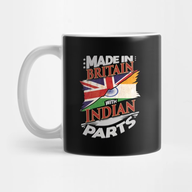 Made In Britain With Indian Parts - Gift for Indian From India by Country Flags